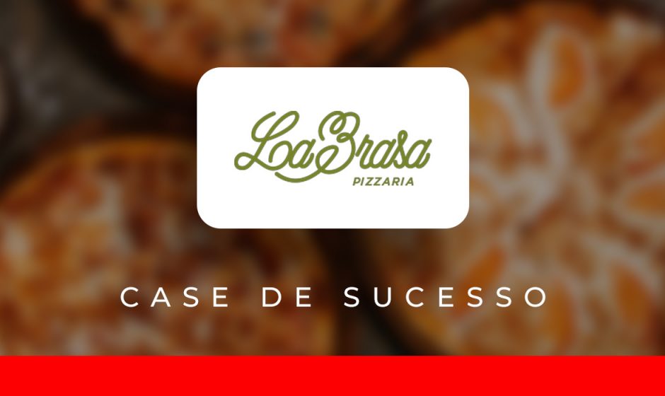 La Brasa Pizzaria Case De Sucesso